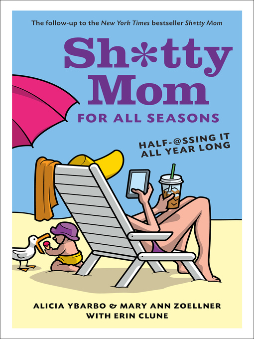 Title details for Sh*tty Mom for All Seasons by Alicia Ybarbo - Available